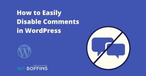 How to Easily Disable Comments in WordPress